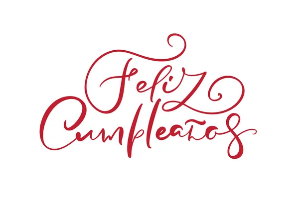 Feliz Cumpleanos, fordította Boldog Születésnapot spanyol szövegben. Stílusos piros kézzel rajzolt betűtervezés, vektor illusztráció. Elszigetelt kalligráfia script fehér háttér — Stock Vector