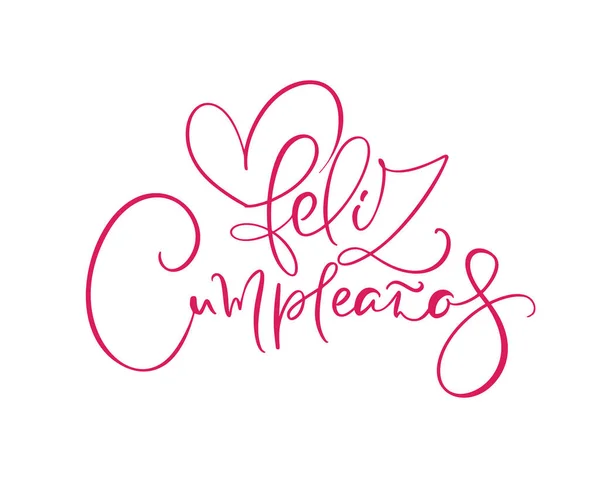 Feliz Cumpleanos, tradotto Buon Compleanno in spagnolo. Design elegante disegnato a mano lettering, illustrazione vettoriale. script calligrafia isolata su sfondo bianco — Vettoriale Stock