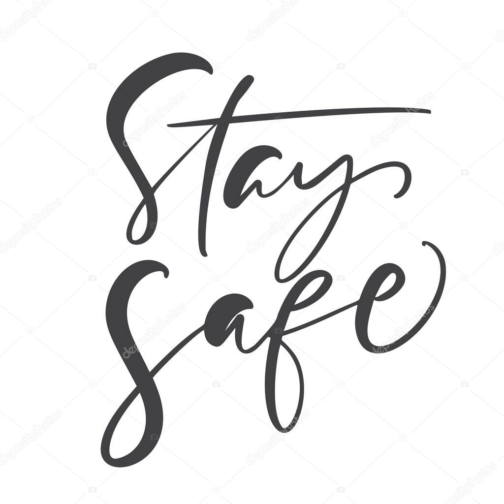 Stay Safe calligraphy lettering text to reduce risk of infection and spreading the virus. Coronavirus Covid-19, quarantine motivational poster. vector illustration quote