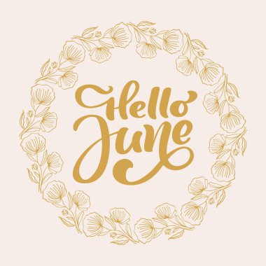Merhaba June el yazısıyla yazı ve çelenk çerçevesi. Çiçekli yaz ayı vektörü. Çiçek süsleme. Çizim ayı olabilir