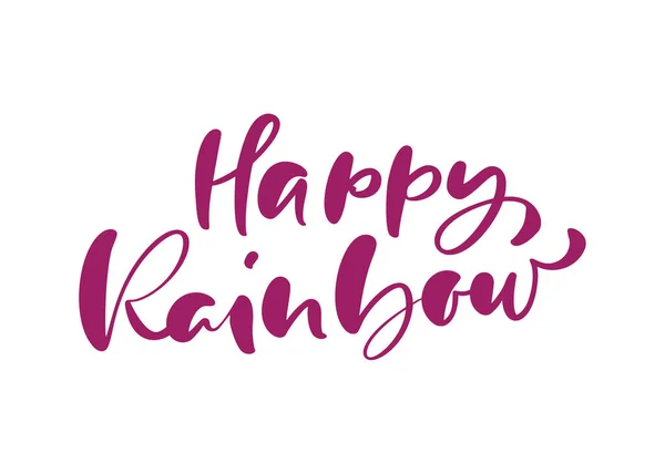 Happy Rainbow Kalligrafie Schriftzug Text für Social Media Inhalte. Vector handgezeichnete Illustration Design für Stil-Poster, T-Shirt-Druck, Postkarte, Video-Blog-Cover — Stockvektor