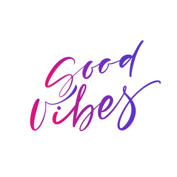 Good vibes card. Hand drawn lettering. Modern brush calligraphy illustration design for style poster, t shirt print, post card, kids blog cover. Ink illustration. Isolated on white background — Stock Vector