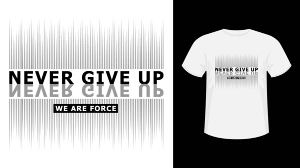 Slogan Nikdy nevzdávej písmo monochromatický potisk trička. — Stockový vektor