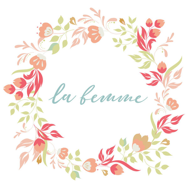 Cute spring flowers arranged in a shape of the wreath. Hand sketched la femme text on French. Perfect for Womens Day cards and invitations. Colorful EPS10 vector illustration. Seasons Greetings.