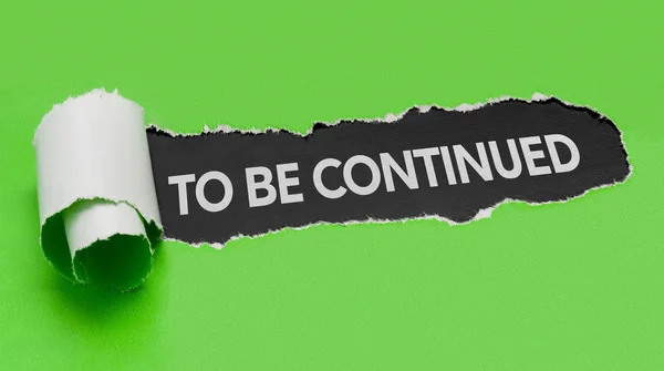 Torn green paper revealing the words to be continued — Stock Image Torn green paper revealing the words to be continued Stock Image