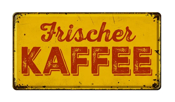 Altes rostiges Metallschild - deutsch für frisch gebrühten Kaffee - Fritten — Stockfoto