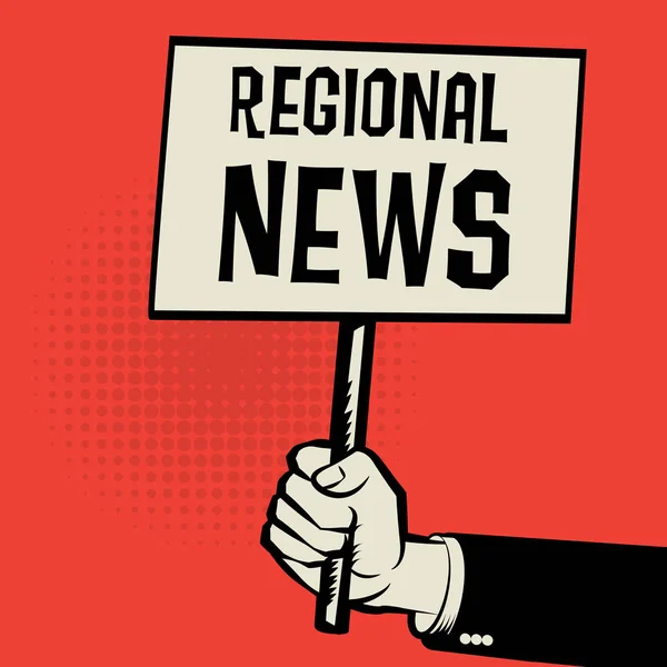 Plakat in der Hand, Geschäftskonzept mit Text regionale Nachrichten — Stockvektor