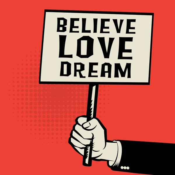 Poster in hand, business concept with text Believe Love Dream — Stock Vector