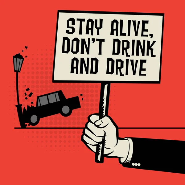 Poster in der Hand Text am Leben bleiben nicht trinken und Auto fahren — Stockvektor