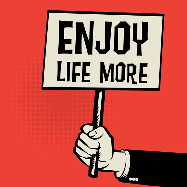 Póster en mano, concepto de negocio con texto Enjoy Life More — Archivo Imágenes Vectoriales