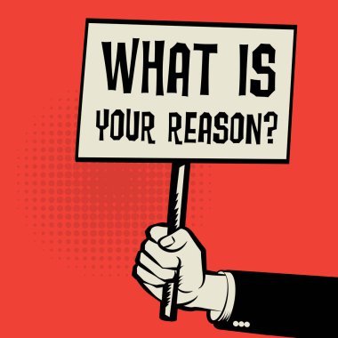 Poster in hand, business concept text What Is Your Reason? clipart