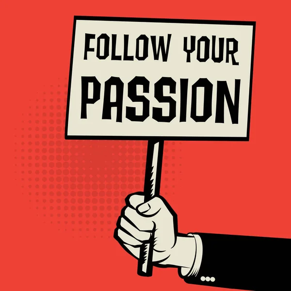 Αφίσα στο χέρι, επιχειρηματική ιδέα κείμενο ακολουθήσει το πάθος σας — Διανυσματικό Αρχείο