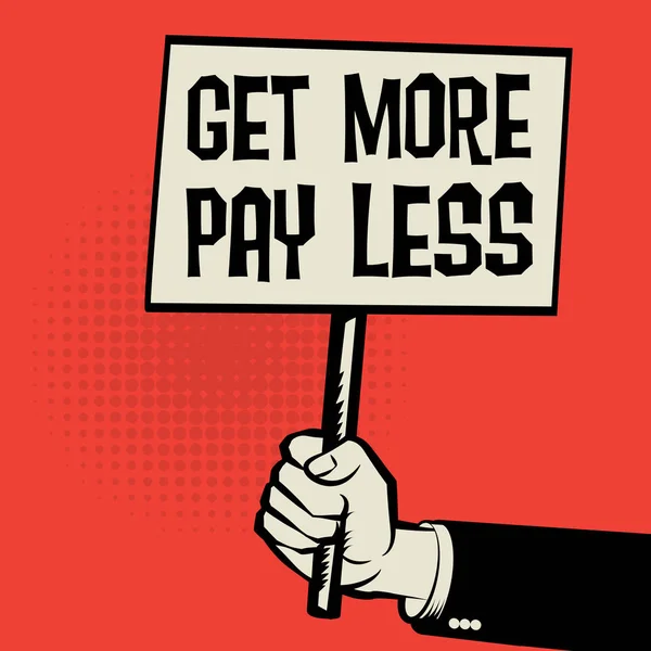 Manifesto in mano, concetto di business Get More Pay Less — Vettoriale Stock
