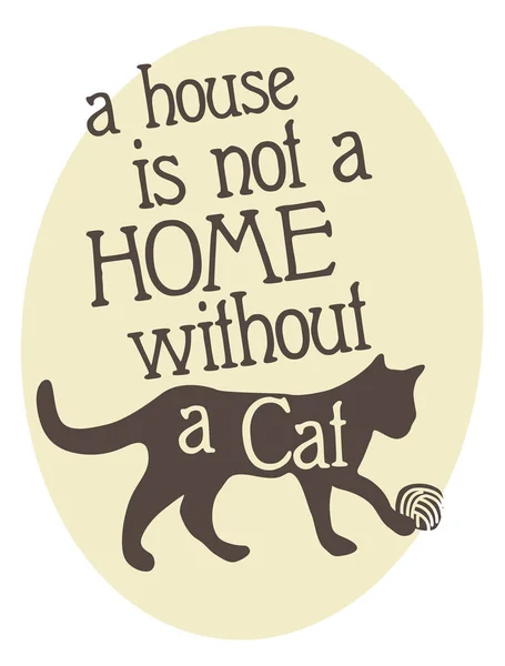 Ett hus är inte ett hem utan en katt — Stock vektor