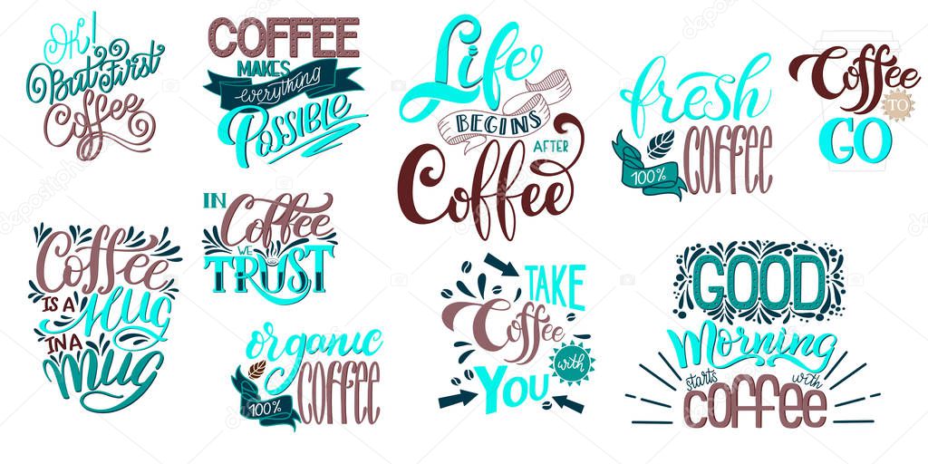 Lettering Sets of Coffee Quotes. Calligraphic hand drawn sign. Graphic design lifestyle texts. Coffee cup typography.