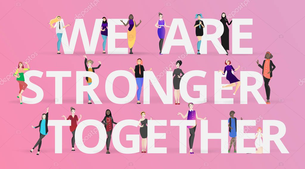 We are stronger together slogan with diverse women