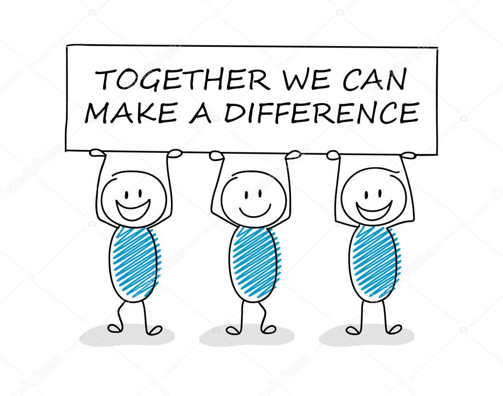 Business illustration concept with cartoon stickman holding board with text: together we can make a difference. Vector.