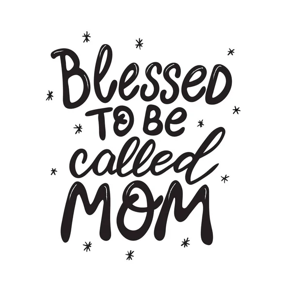 Blessed to be called mom Hand Lettered Quote — Stock Vector