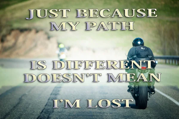 JUST BECAUSE MY PATH IS DIFFERENT DOESN\'T MEAN I’M LOST Gorgeo