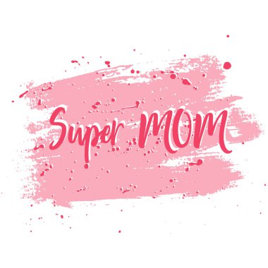 Vektör çizim. Süper anne kart, boya pembe splo şablonu