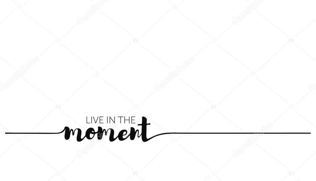 Live in the moment quote