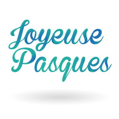 Joyeuse Pasque, Fransız Mutlu Paskalyalar, hat yazılı mutlu Paskalya