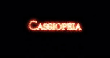 Cassiopeia ateşle yazıldı. Döngü