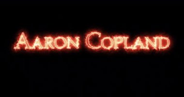 Aaron Copland ateşle yazılmış. Döngü
