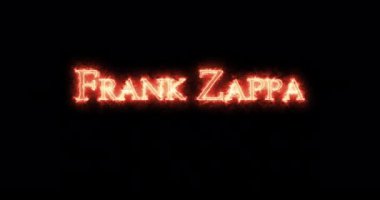 Frank Zappa ateşle yazıldı. Döngü