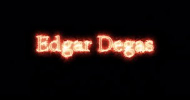 Edgar Degas ateşle yazılmış. Döngü