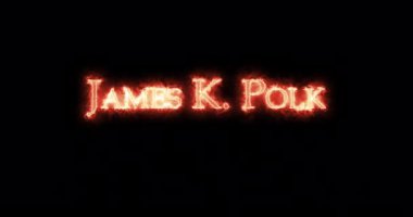 James K. Polk ateşle yazılmış. Döngü