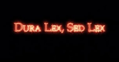 Dura Lex, Sed Lex ateşle yazılmış. Döngü