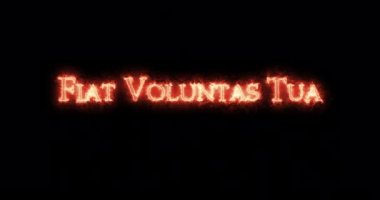 Fiat Voluntas Tua ateşle yazılmış. Döngü
