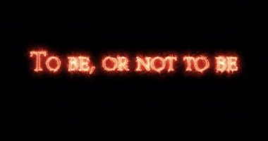 Olmak ya da olmamak ateşle yazılır. Döngü