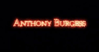 Anthony Burgess ateşle yazılmış. Döngü