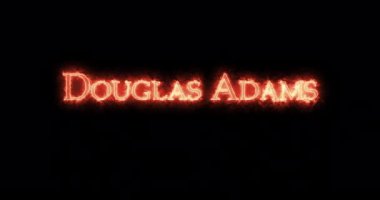 Douglas Adams ateşle yazılmış. Döngü