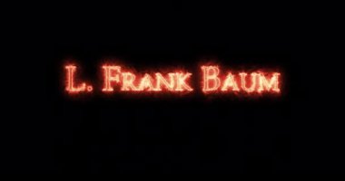 L. Frank Baum ateşle yazılmış. Döngü