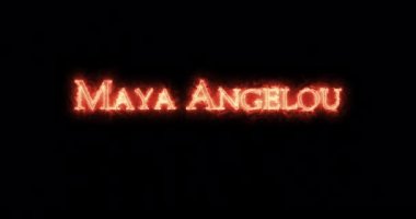 Maya Angelou ateşle yazılmış. Döngü