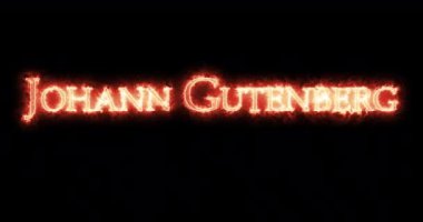 Johann Gutenberg ateşle yazılmış. Döngü