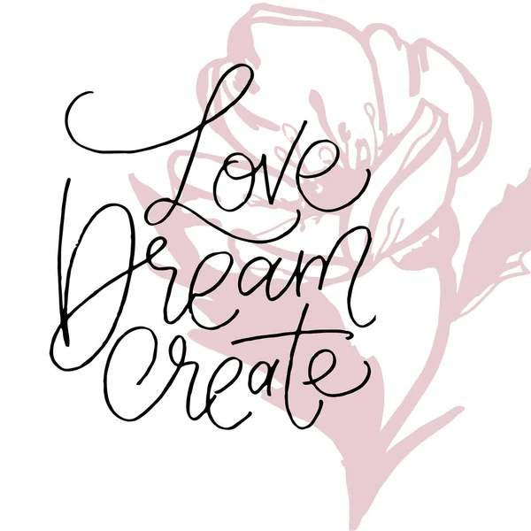 Векторная Иллюстрация Ручной Надписью Надпись Love Dream Create Принтов Плакатов — стоковый вектор