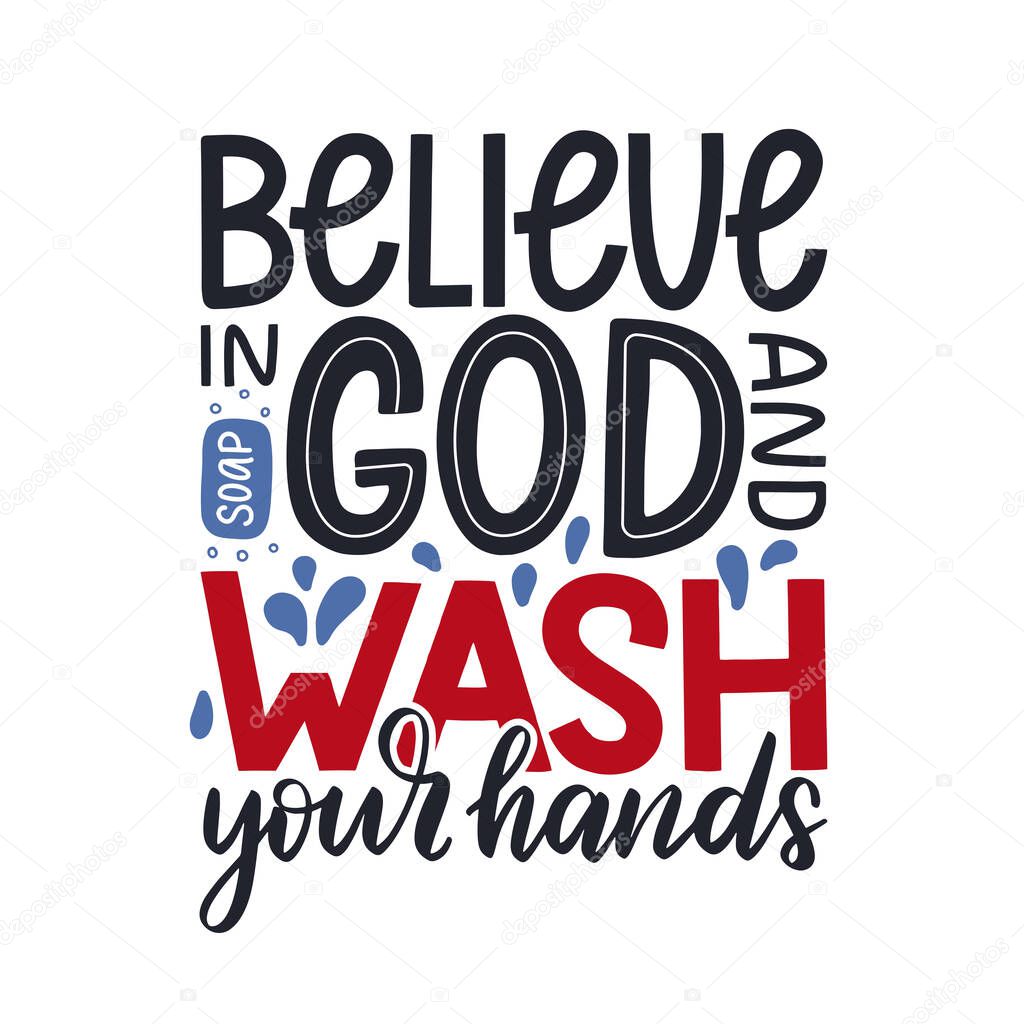 Believe in God and Wash your hand motivational lettering poster, Basic protective measures against the new coronavirus. COVID-19 preventive method concept.