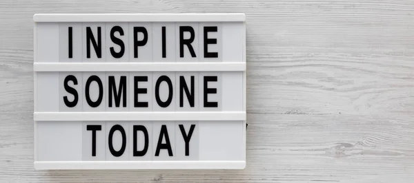 Inspire Someone Today Words Modern Board White Wooden Background Top — Stock Photo, Image