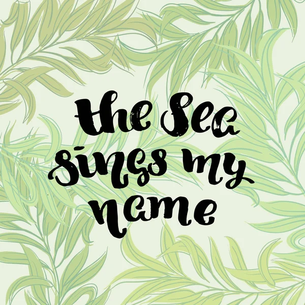 Vector affiche lettrage à la main à la mode "la mer chante mon nom " — Image vectorielle