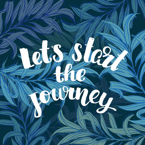 Trendiger handgezeichneter Kalligraph mit Schriftzug "Let 's start the journey" — Stockvektor