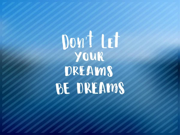 Ručně kreslenou kaligrafie. koncept ručně psaný plakát "Nenechte vaše sny se sny" — Stockový vektor