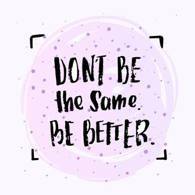 vektör trendy yazı poster. Elle çizilmiş hat. el yazısı motivasyon aynı olma kavramı daha iyi