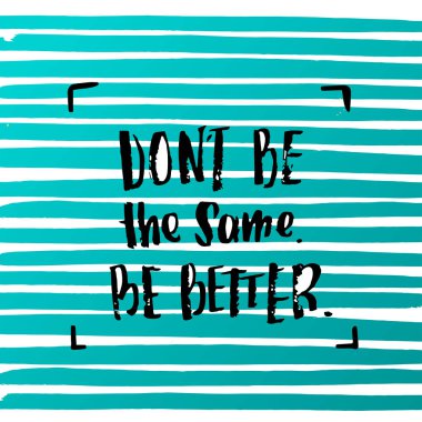 vektör trendy yazı poster. Elle çizilmiş hat. el yazısı motivasyon aynı olma kavramı daha iyi