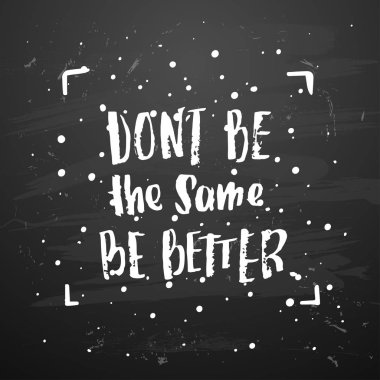 vektör trendy yazı poster. Elle çizilmiş hat. el yazısı motivasyon aynı olma kavramı daha iyi