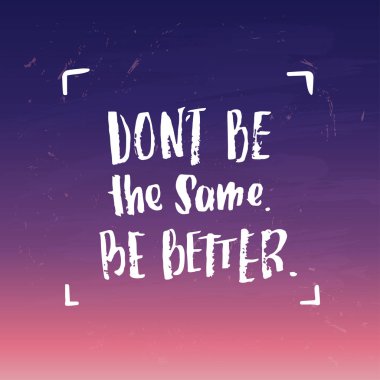 vektör trendy yazı poster. Elle çizilmiş hat. el yazısı motivasyon aynı olma kavramı daha iyi