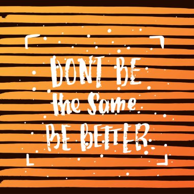 vektör trendy yazı poster. Elle çizilmiş hat. el yazısı motivasyon aynı olma kavramı daha iyi